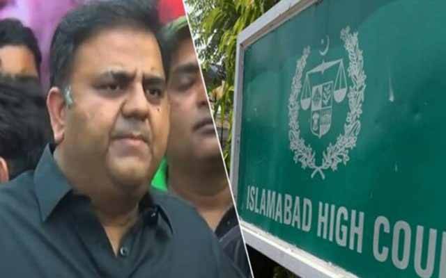 اسلام آباد ہائیکورٹ کا فواد چودھری کو کل پیش کرنے کا حکم