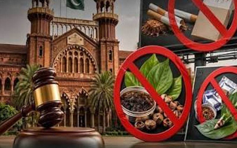 لاہور ہائیکورٹ کا فیصلہ، تمباکو اورپان کی تشہیر پر پابندی برقرار